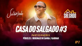 Casa do Salgado #3 - Vl2 - Pericles, Os Originais do Samba, Karinah