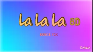 Bbno$ & y2k   La La La [8D Audio]