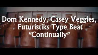 CASEY VEGGIES / FUTURISTIKS / DOM KENNEDY TYPE BEAT - "CONTINUALLY" INSTRUMENTAL