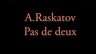A.Raskatov - Pas de deux