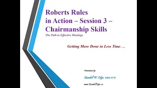 Roberts Rules in Action - Part 3 - Chairmanship Skills - Part 3 of 5