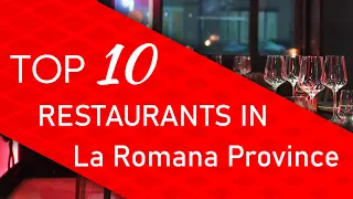 Top 10 best Restaurants in La Romana Province, Dominican Republic
