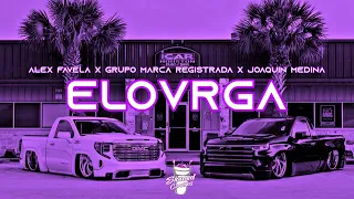 Alex Favela X Grupo Marca Registrada X Joaquín Medina - ELOVRGA (slowed)(rebajada)