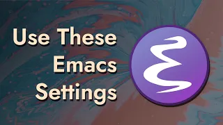 The 6 Emacs Settings Every User Should Consider
