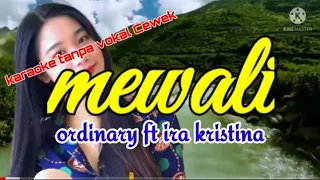 Mewali #ordinary ft Ira Kristina, Karaoke tanpa Vokal Cewek, Suara Asli #ordinary