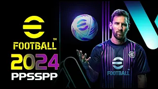 eFOOTBALL PES 2024 PPSSPP ANDROID OFFLINE SETUP BEST GRAPHICS LATEST KITS & UPDATED TRANSFERS