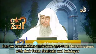 Can we congratulate Christians & other disbelievers on their festivals & holidays? - Assim al hakeem