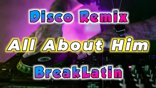 All About Him - Auburn Ft. DjRomar remix (Disco BreakLatin)