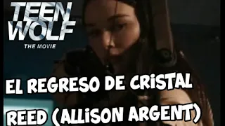 EL REGRESO DE CRISTAL REED (ALLISON ARGENT) EN TEEN WOLF THE MOVIE