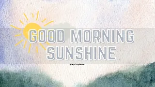 GOOD MORNING SUNSHINE | Morning Music Playlist | My Cozy Soundz |Upbeat Music