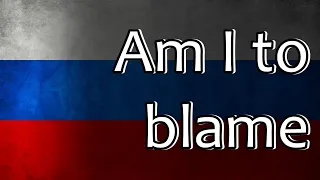 Russian Folk Song - Am I to blame (Виновата ли я)