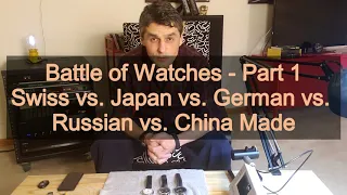 Battle of Watches - Part 1: Swiss vs. Japan vs. German vs. Russian vs. China Made