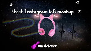 lofi song !! best Instagram trending lofi mashup !!❤️❤️ music lover lofisongs slow+revered