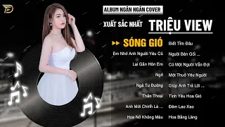 EM NHỚ ANH NGƯỜI YÊU CŨ - Album Ngân Ngân Cover Triệu View - Top 1 Thịnh Hành BXH Tháng 9