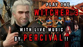 Play the WITCHER 3 LIVE with live music by PERCIVAL!!