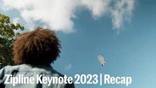 Zipline Keynote 2023 | Recap