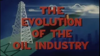 THE EVOLUTION OF THE OIL INDUSTRY (1950s Government Film)