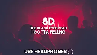 The Black Eyed Peas  - I Gotta Feeling (8D Audio)