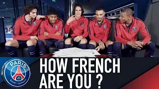 HOW FRENCH ARE YOU ? with Cavani, Mbappé, Rabiot, Kurzawa et Nkunku