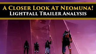 Destiny 2 Lore - A Closer Look at Neomuna! Lightfall Environments Trailer breakdown & Analysis.
