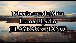 Liberta-me de Mim (PLAYBACK PIANO) - Luma Elpídio