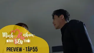 Preview Mình yêu nhau, bình yên thôi tập 55 | VTV Giải Trí