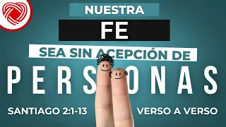 SANTIAGO 2:1-13 | NUESTRA FE SEA SIN ACEPCIÓN DE PERSONAS