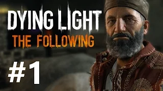 Dying Light: The Following - Часть 1 (Прохождение на русском, Ультра, 60FPS)