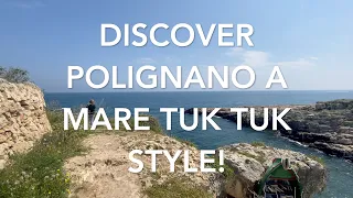 Discovering Polignano a Mare: Tuk Tuk Edition!!