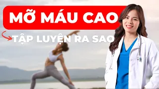 Mỡ máu cao thì tập luyện như thế nào giúp giảm chỉ số mỡ máu để có sức khoẻ tuyệt vời hơn!