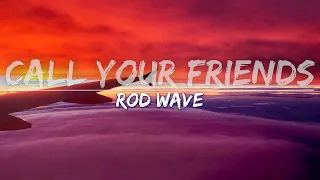 Rod Wave - Call Your Friends (Clean) (Lyrics) - Audio at 192khz