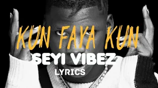 SEYI VIBEZ _ KUN FAYA KUN(LYRICS) #KUN FAYA KUN #SEYI VIBEZ