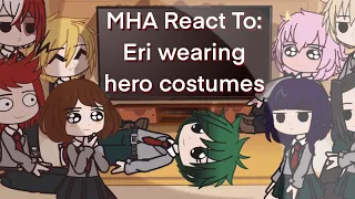 MHA react Eri wearing hero costumes || Yuxii || More like a skit