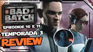 Star Wars: The Bad Batch Temporada 3, Review do episódios 10 e 11 | TÁ DANDO RUIM!