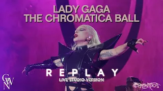Lady Gaga - Replay (Live Studio Version) [Chromatica Ball]