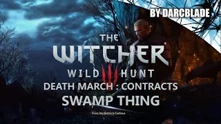 Swamp Thing : Death March Contract Guide - The Witcher 3 : Wild Hunt