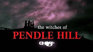 Pendle Hill Witches | The REAL STORY of the Witches of Pendle Hill | Haunted Pendle Hill | GhostTV