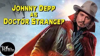 Johnny Depp as DOCTOR STRANGE? | Who It Could Have Been