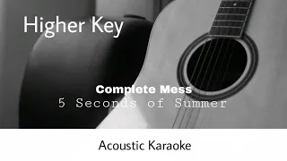 5 Seconds of Summer - Complete Mess HIGHER KEY (Acoustic Karaoke)