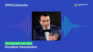 Ozodbek Nazarbekov - Yaxshiyam sen bor | Milliy Karaoke