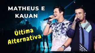 ÚLTIMA ALTERNATIVA - Matheus e Kauan (Ao Vivo Em São Paulo / 2021)