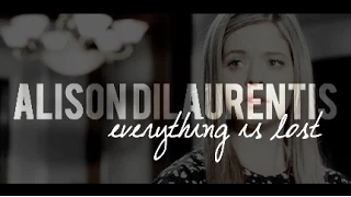 alison dilaurentis | everything is lost