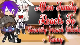 Afton Family Reacts to security breach tiktoks || + Vanny