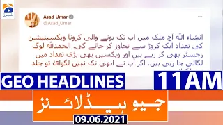 Geo Headlines 11 AM | 9th June 2021