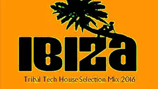 IBIZA TRIBAL TECH HOUSE SUMMER SELECTION 2016 VOLUME EIGHT