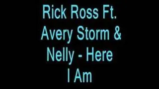 Rick Ross Ft. Avery Storm & Nelly - Here I Am