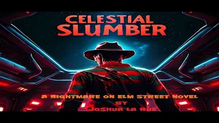 Celestial Slumber A Nightmare On Elm Street Story By Joshua LaRue Chapters 2 & 3 Audiobook Narration
