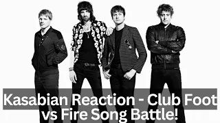 Father & Son First-Time Hearing Kasabian Reaction - Club Foot vs Fire Song Battle!