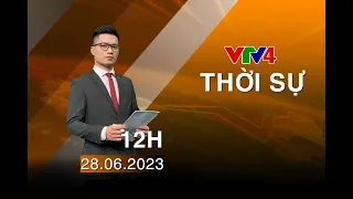Bản tin thời sự tiếng Việt 12h - 28/06/2023| VTV4