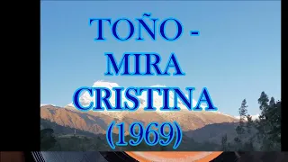 TOÑO ==  MIRA CRISTINA (1969)